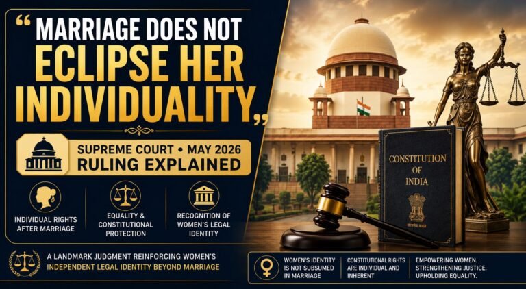 Legal awareness banner featuring the headline “Marriage Does Not Eclipse Her Individuality” with a Supreme Court of India backdrop, a Constitution of India book, Lady Justice statue, and a judge’s gavel. The image highlights a landmark Supreme Court ruling from May 2026 affirming that a woman's independent legal identity, constitutional rights, and individuality continue after marriage.