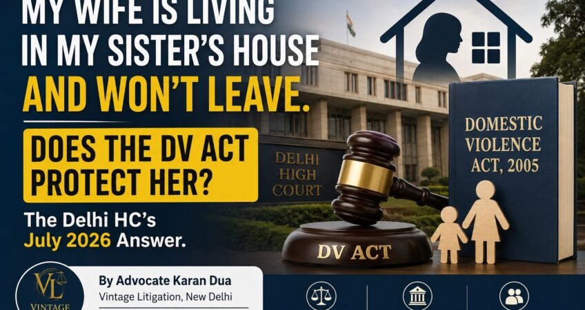 My wife is living in my sister's house under the DV Act - Delhi High Court July 2026 judgment